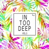 In Too Deep, Vol. 3