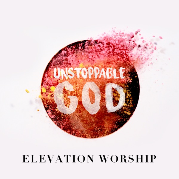 Unstoppable God (Radio Mix) - Single - Elevation Worship