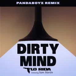 Dirty Mind (feat. Sam Martin) [Pandaboyz Remix] - Single - Flo Rida