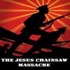 The Jesus Chainsaw Massacre