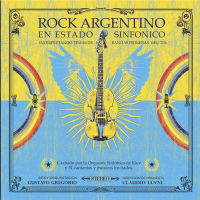 Rock Argentino en Estado Sinfónico (feat. Orquesta Sinfonica de Kiev, Claudio Ianni & Gustavo Gregorio)