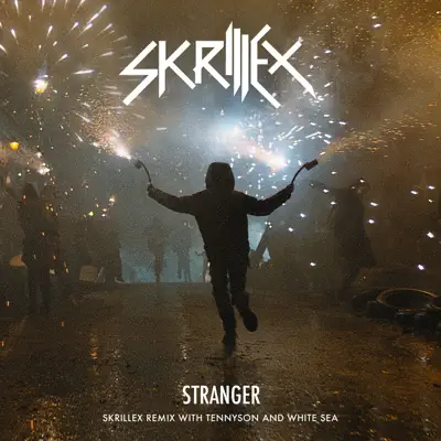Stranger (Skrillex Remix with Tennyson & White Sea) - Single - Skrillex Stranger (Skrillex Remix with Tennyson & White Sea) - Single - Skrillex