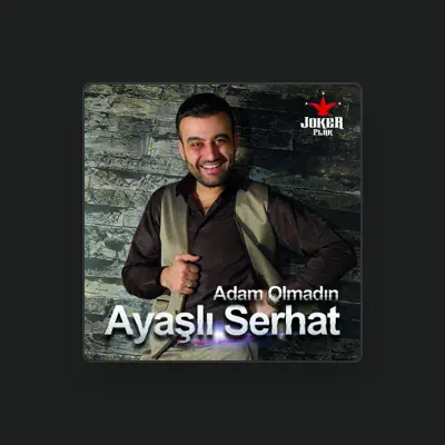 Listen to Ayaşlı Serhat, watch music videos, read bio, see tour dates & more!