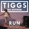 Run (feat. Lady Leshurr) - Tiggs Da Author lyrics