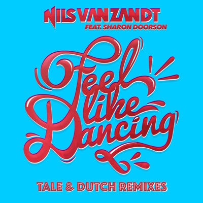 Feel Like Dancing (Tale & Dutch Remixes) [feat. Sharon Doorson] - Single