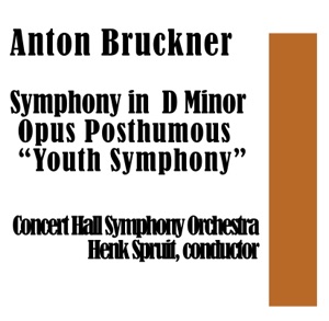 Anton Bruckner: Symphony in D Minor Opus Posthumous – “Youth Symphony”