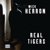 Real Tigers: Slough House, Book 3 (Unabridged) - Mick Herron