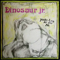 You're Living All Over Me (Remastered) - Dinosaur Jr.