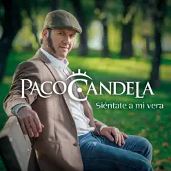 Lyrics to the song Siéntate a mi Vera - Paco Candela