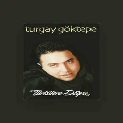 Listen to Turgay Göktepe, watch music videos, read bio, see tour dates & more!