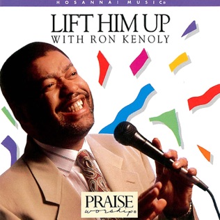 Ron Kenoly Lift Him Up