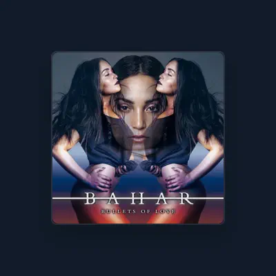 Listen to Bahar, watch music videos, read bio, see tour dates & more!