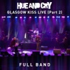 Glasgow Kiss Live, Pt. 2 (Full Band) [Part 2]