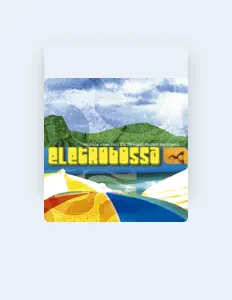 Eletrobossa dinle, müzik videolarını izle, biyografisini oku, tur tarihlerini ve daha fazlasını gör!