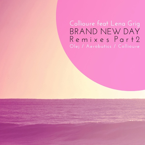 Brand New Day Remixes, Pt. 2 (feat. Lena Grig) - Single
