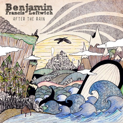 After the Rain - Benjamin Francis Leftwich