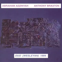 Duo: Wesleyan, 1994 - Anthony Braxton Duo: Wesleyan, 1994 - Anthony Braxton