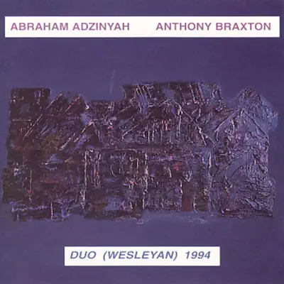 Duo: Wesleyan, 1994 - Anthony Braxton