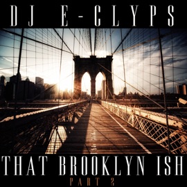That Brooklyn Ish (Part 2) DJ E-Clyps