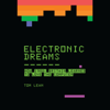 Electronic Dreams: How 1980s Britain Learned to Love the Computer (Unabridged) - Tom Lean