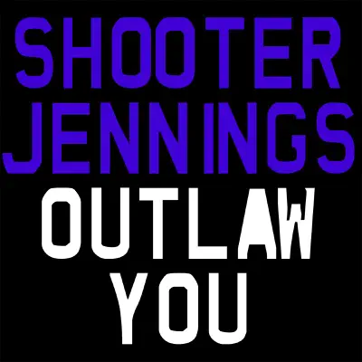 Outlaw You - Single - Shooter Jennings