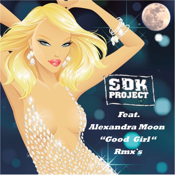 Good Girl Remixes (feat. Alexandra Moon) - EP