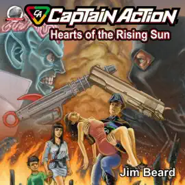 Captain Action - Hearts of the Rising Sun (Unabridged)