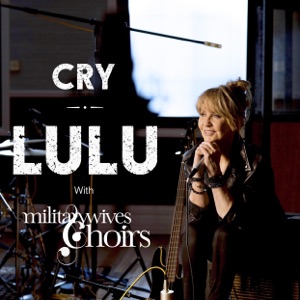 Cry (feat. The Military Wives Choirs)