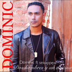 Dominic - Dos Hombres y un Destino (feat. Sexappeal)