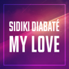 My Love - Sidiki Diabaté