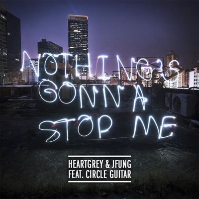 Nothing's Gonna Stop Me (feat. Circle Guitar) - Single