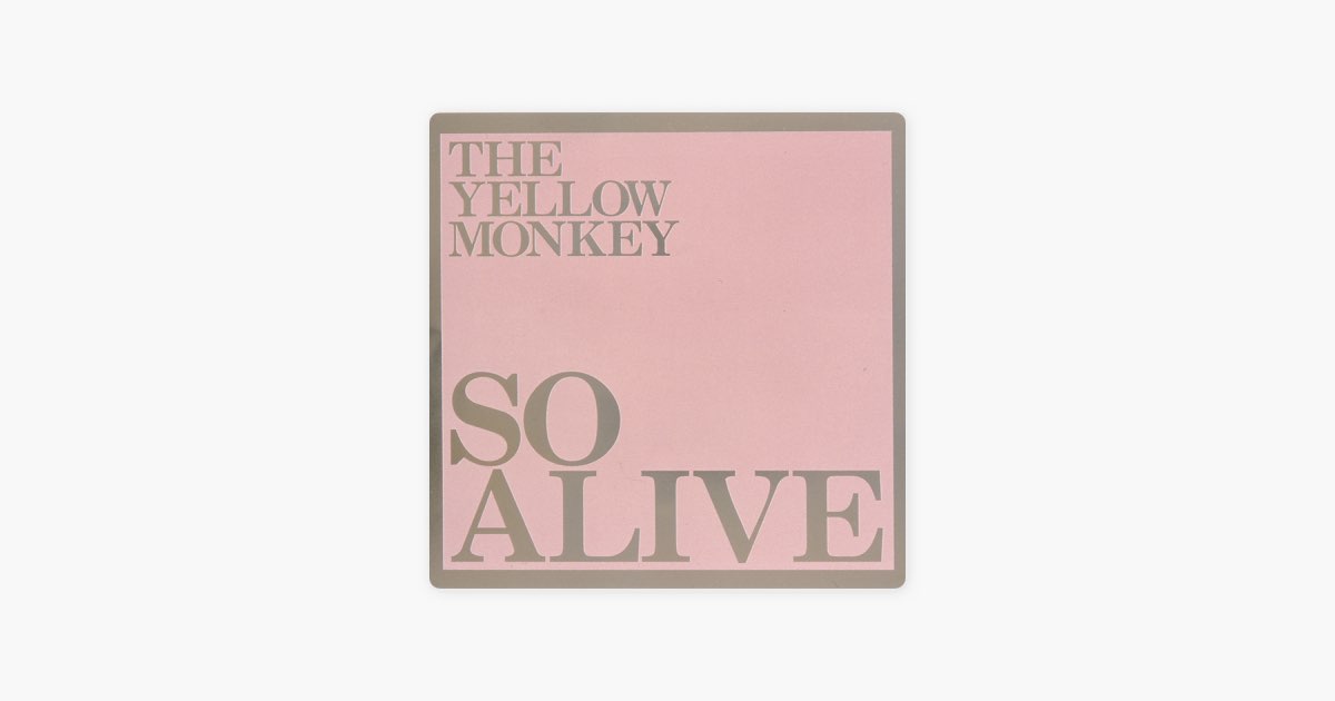 SO ALIVE (Remastered) - THE YELLOW MONKEYのアルバム - Apple Music