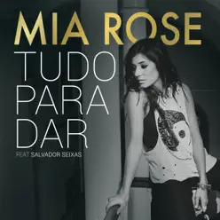 Tudo para Dar (feat. Salvador Seixas) - Single - Mia Rose