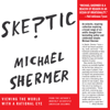 Skeptic: Viewing the World with a Rational Eye (Unabridged) - Michael Shermer