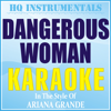 Dangerous Woman (Karaoke Version) [In the Style of Ariana Grande] - HQ INSTRUMENTALS