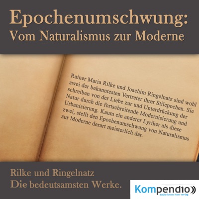 Epochenumschwung. Vom Naturalismus zur Moderne: Rilke und Ringelnatz - Die bedeutsamsten Werke