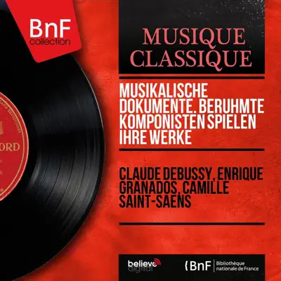 Musikalische Dokumente. Berühmte Komponisten spielen ihre Werke (Mono Version) - EP - Enrique Granados Musikalische Dokumente. Berühmte Komponisten spielen ihre Werke (Mono Version) - EP - Enrique Granados