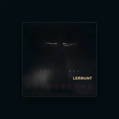 Listen to Lermont, watch music videos, read bio, see tour dates & more!