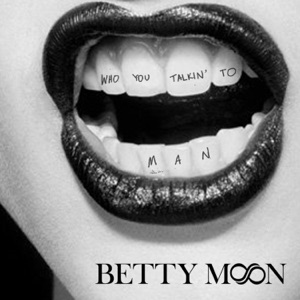 Who You Talkin' to Man - Single