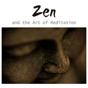 Zen and the Art of Meditation – Music to Calm the Mind, Concentration, Spiritual Healing and Enlightenment