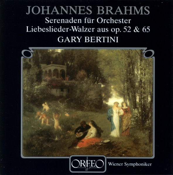 Brahms: Serenaden für Orchester & Liebeslieder-Walzer aus, Op. 52 & 65