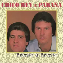 Frente a Frente - Chico Rey e Paraná