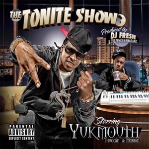 The Tonite Show With Yukmouth - Thuggin' & Mobbin' (DJ Fresh Presents)