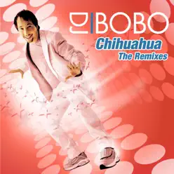 Chihuahua - The Remixes - Single - Dj Bobo