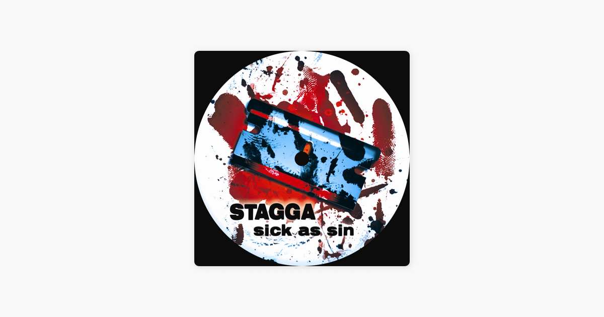 stagga sick as sin