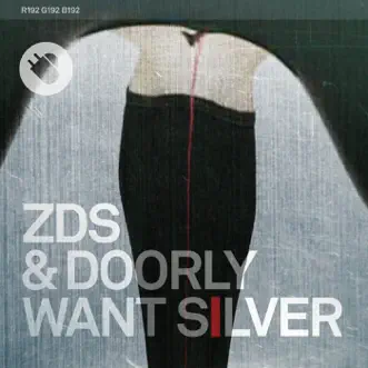 Want Silver - Single by ZDS & Doorly album reviews, ratings, credits