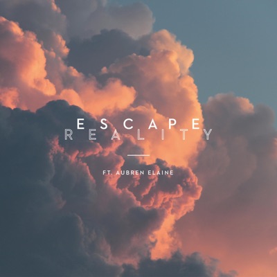 Escape Reality (feat. Aubren Elaine) - Single