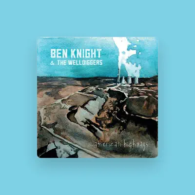 Listen to Ben Knight & the Welldiggers, watch music videos, read bio, see tour dates & more!