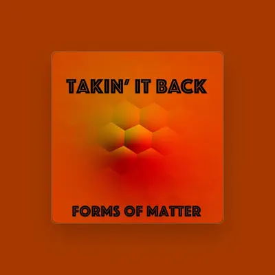 Listen to Forms of Matter, watch music videos, read bio, see tour dates & more!