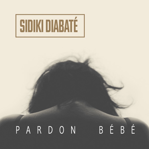 Pardon bébé - Single - Sidiki Diabate
